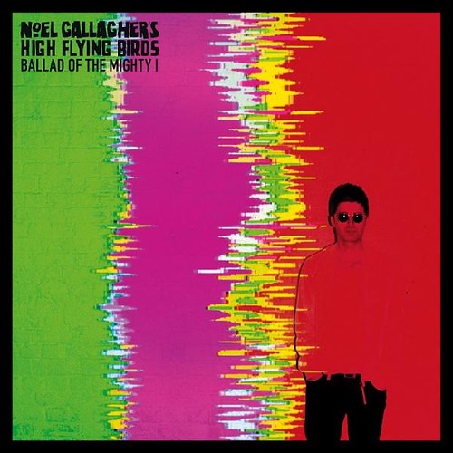 Noel Gallagher's High Flying Birds - Ballad Of The Mighty I