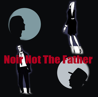 noir not the father