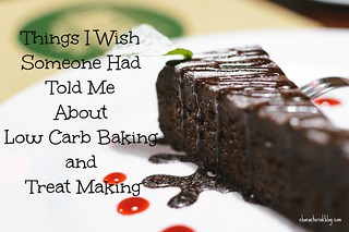 Low Carb Baking & Treats: Things I Wish Someone Would Have Told Me