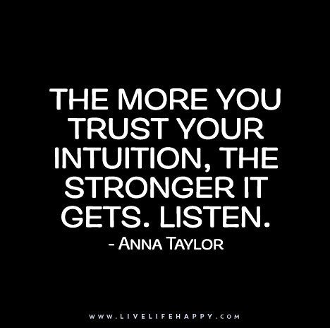 The more you trust your intuition, the stronger it gets. Listen. - Anna Taylor