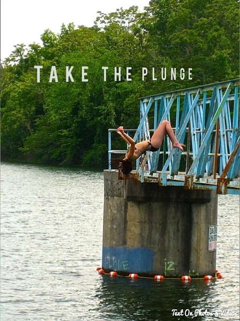 take the plunge