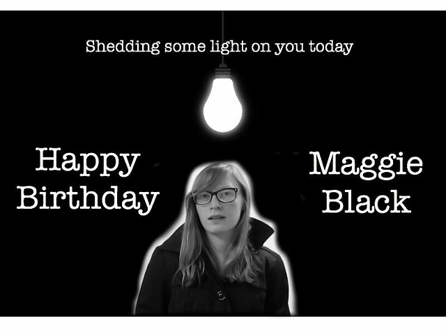 Happy Birthday, Maggie Black
