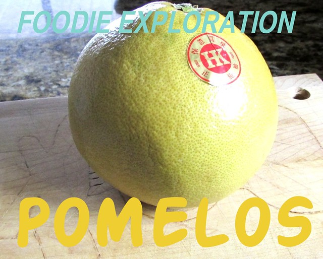 Foodie Exploration: Pomelos